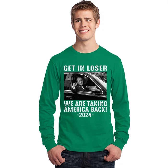 Trump Get In Loser We Are Taking America Back Long Sleeve Shirt