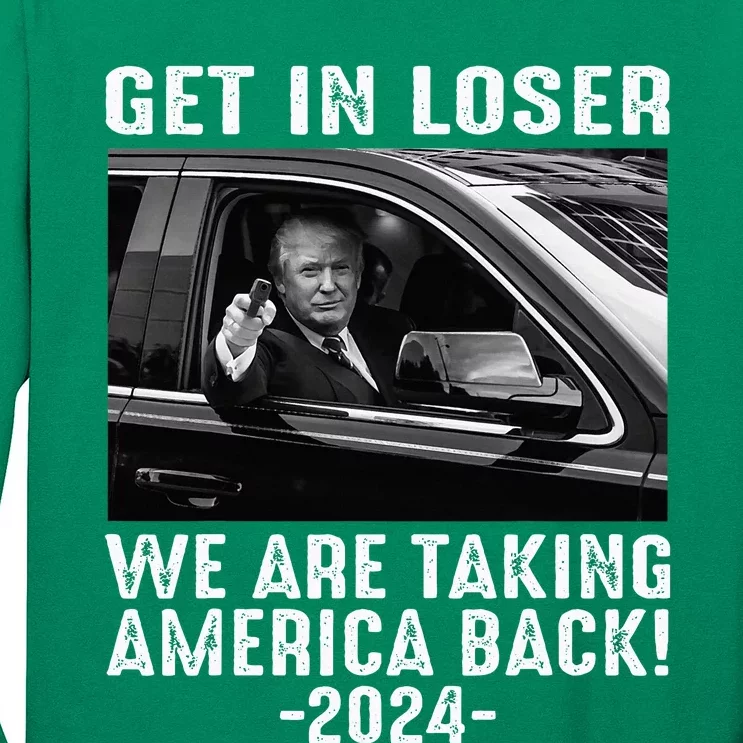 Trump Get In Loser We Are Taking America Back Long Sleeve Shirt