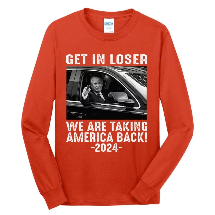 Trump Get In Loser We Are Taking America Back Tall Long Sleeve T-Shirt