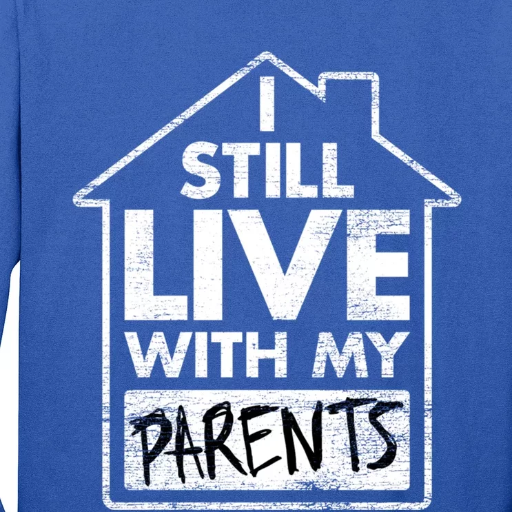 Trendy Graphic I Still Live With My Parents Gift Long Sleeve Shirt