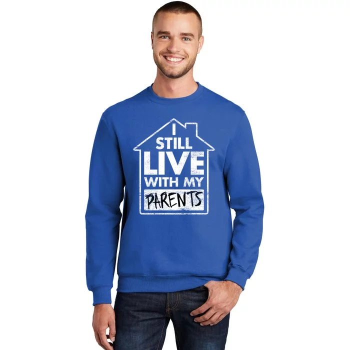 Trendy Graphic I Still Live With My Parents Gift Sweatshirt