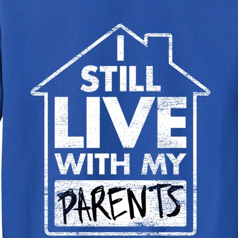 Trendy Graphic I Still Live With My Parents Gift Sweatshirt