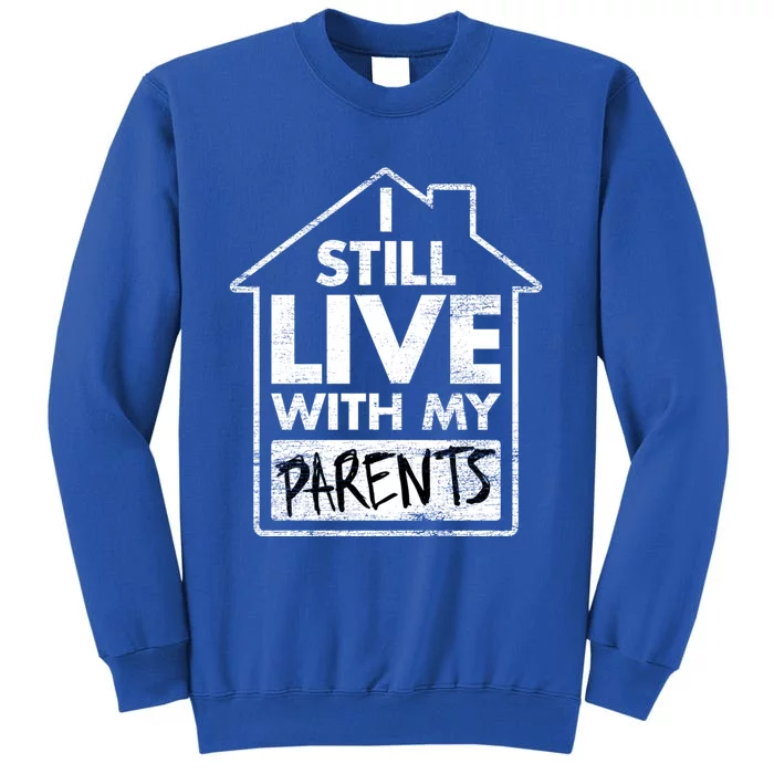 Trendy Graphic I Still Live With My Parents Gift Sweatshirt