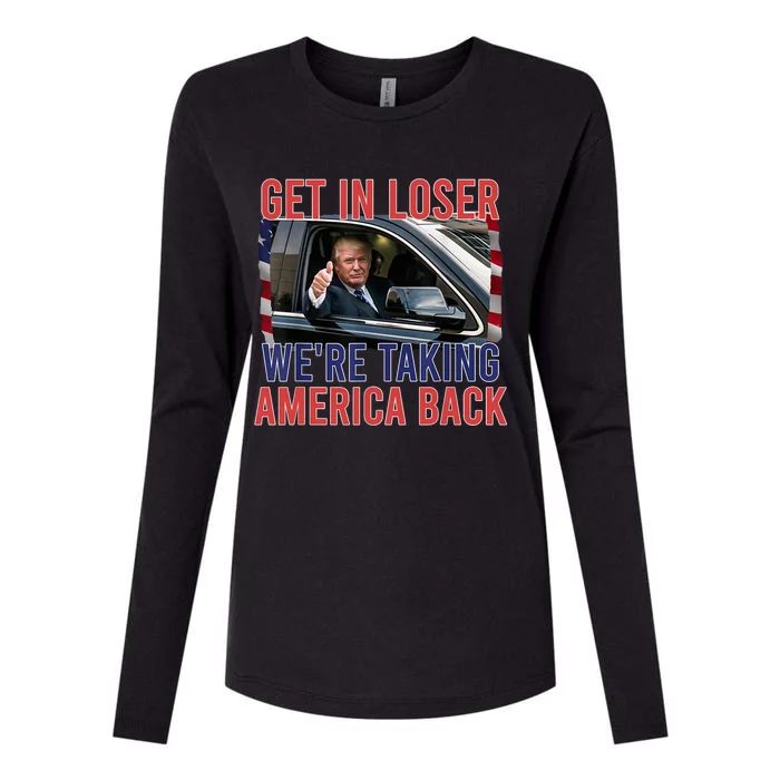 Trump Get In Loser WeRe Taking America Back Republican Womens Cotton Relaxed Long Sleeve T-Shirt