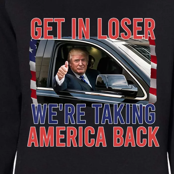 Trump Get In Loser WeRe Taking America Back Republican Womens California Wash Sweatshirt