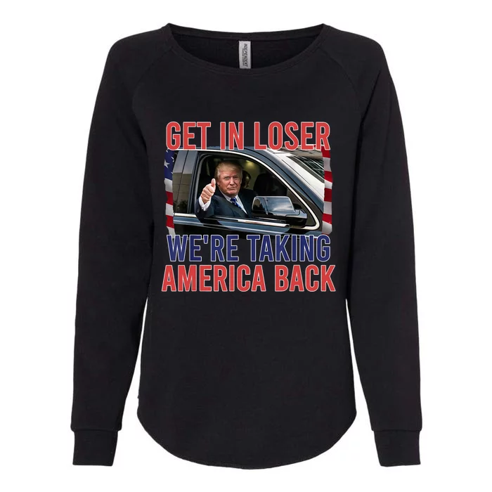 Trump Get In Loser WeRe Taking America Back Republican Womens California Wash Sweatshirt