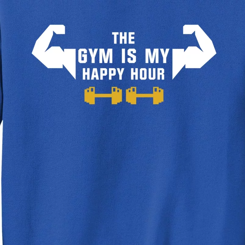 The Gym Is My Happy Hour Workout Motivation And Meaningful Gift Sweatshirt