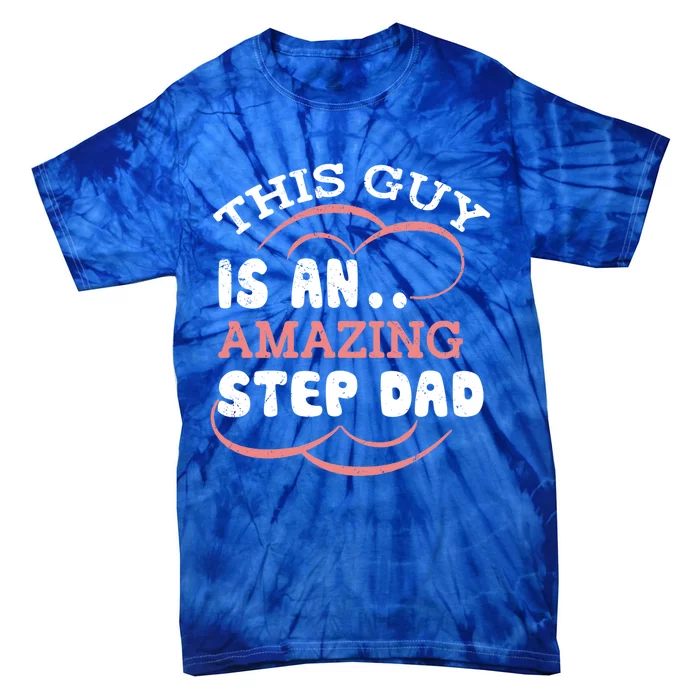 This Guy Is An Amazing Step Dad Funny Fathers Day Stepdad Gift Tie-Dye T-Shirt