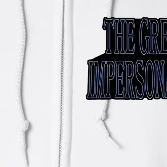 The Great Impersonator.. Full Zip Hoodie