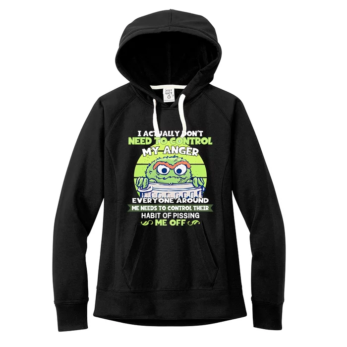 The Grouch I Actually Dont Need To Control My Anger The Grouch Funny Women's Fleece Hoodie