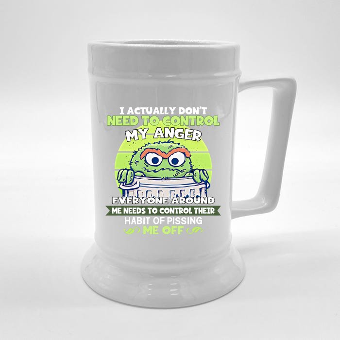 The Grouch I Actually Dont Need To Control My Anger The Grouch Funny Front & Back Beer Stein