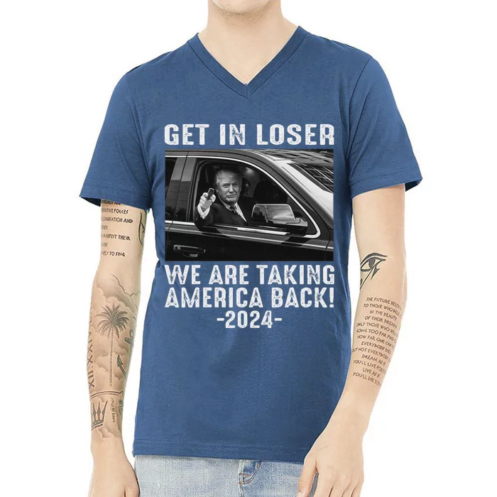 Trump Get In Loser We Are Taking America Back Republican V-Neck T-Shirt