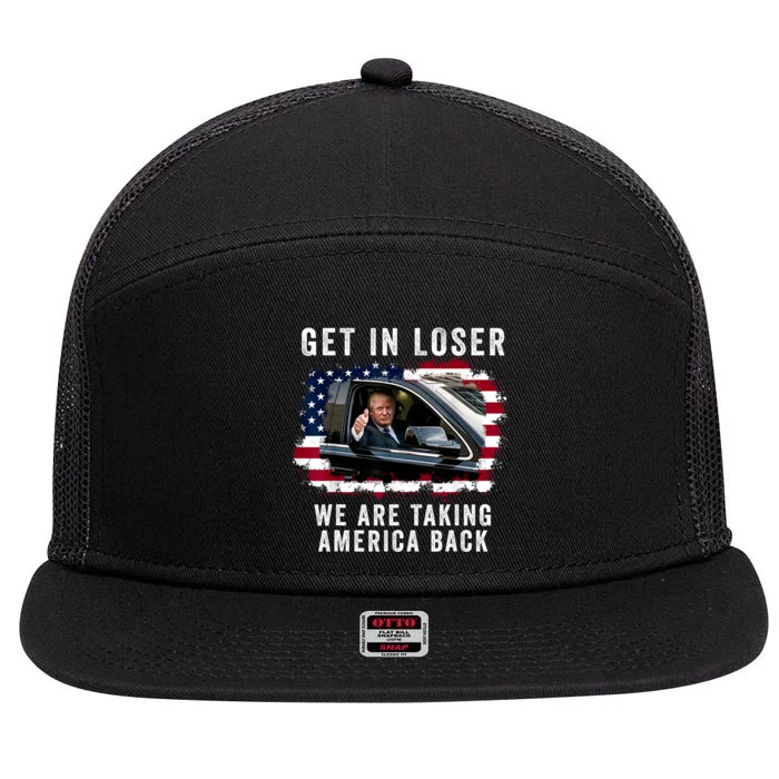 Trump Get In Loser Were Taking America Back 7 Panel Mesh Trucker Snapback Hat