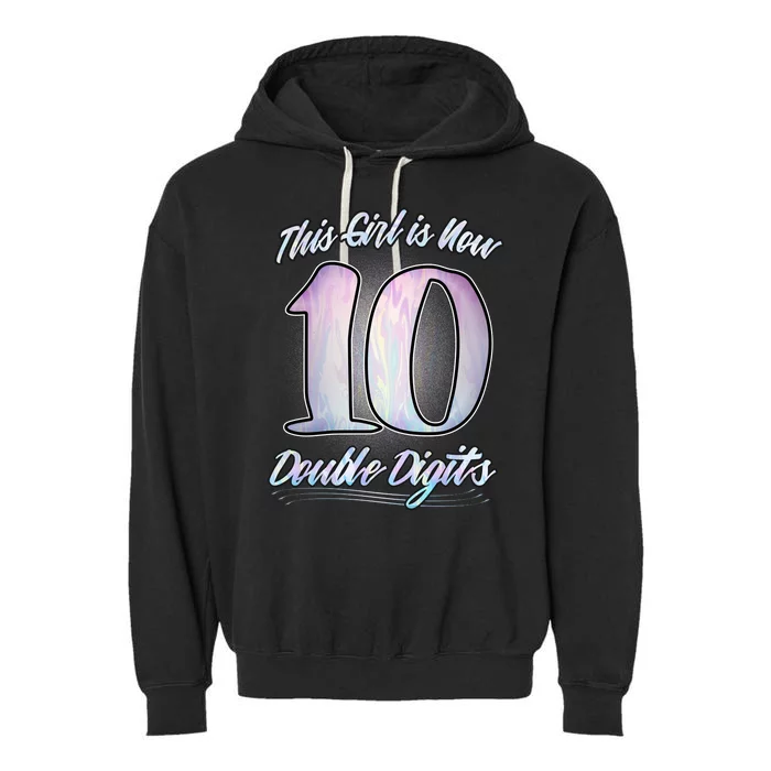 This Girl Is Now 10 Double Digits Birthday Gift Garment-Dyed Fleece Hoodie