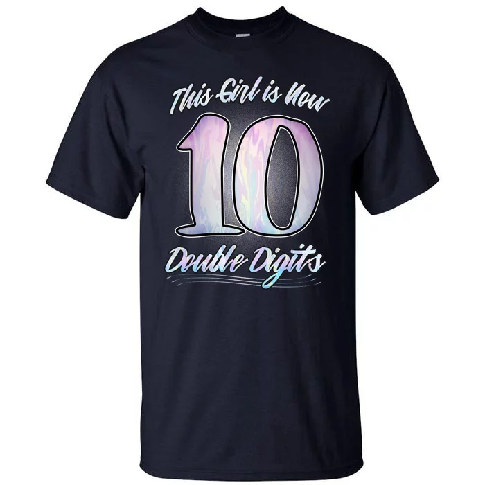 This Girl Is Now 10 Double Digits Birthday Gift Tall T-Shirt