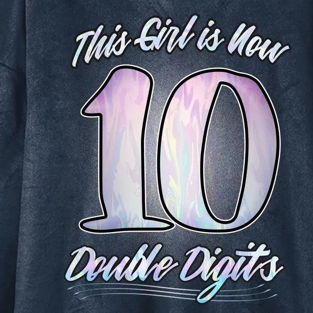 This Girl Is Now 10 Double Digits Birthday Gift Hooded Wearable Blanket