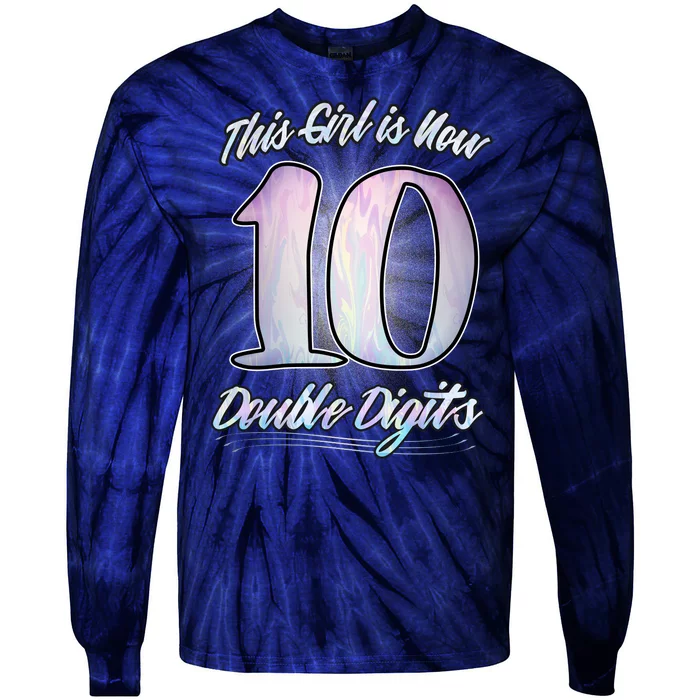 This Girl Is Now 10 Double Digits Birthday Gift Tie-Dye Long Sleeve Shirt