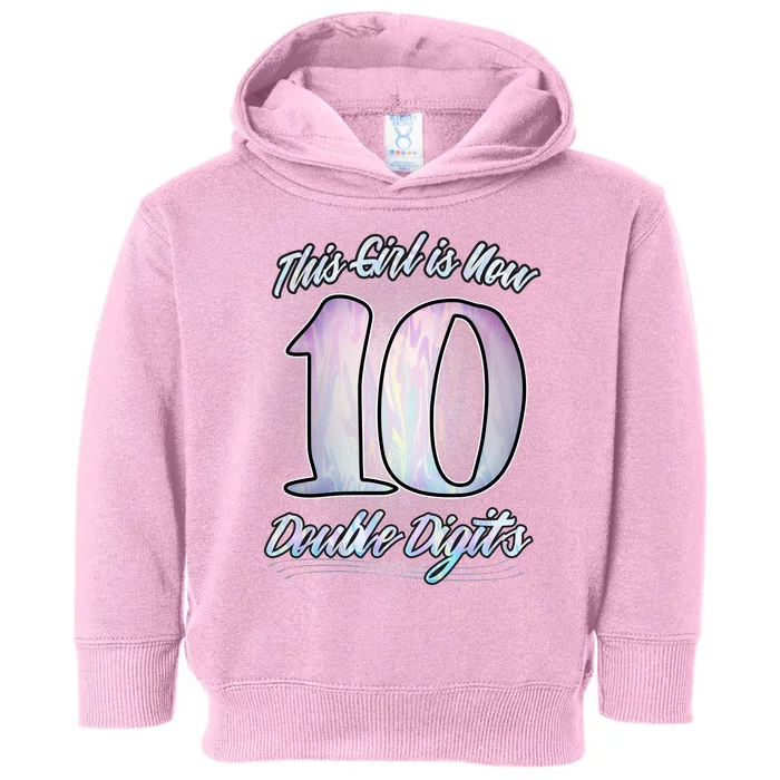 This Girl Is Now 10 Double Digits Birthday Gift Toddler Hoodie