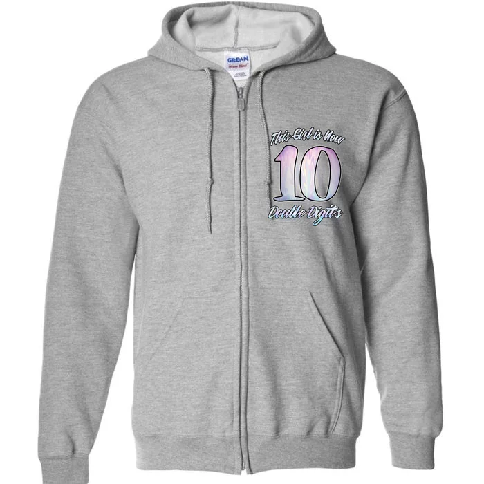 This Girl Is Now 10 Double Digits Birthday Gift Full Zip Hoodie