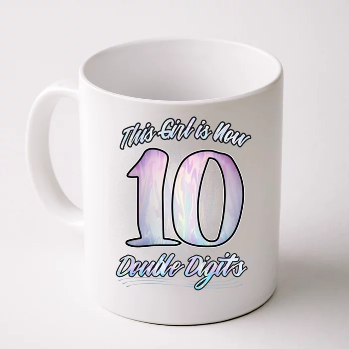 This Girl Is Now 10 Double Digits Birthday Gift Front & Back Coffee Mug