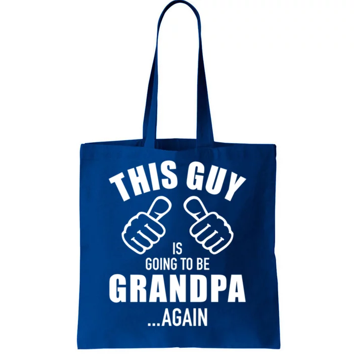 This Guy Is Going To Be Grandpa Again Meaningful Gift Tote Bag