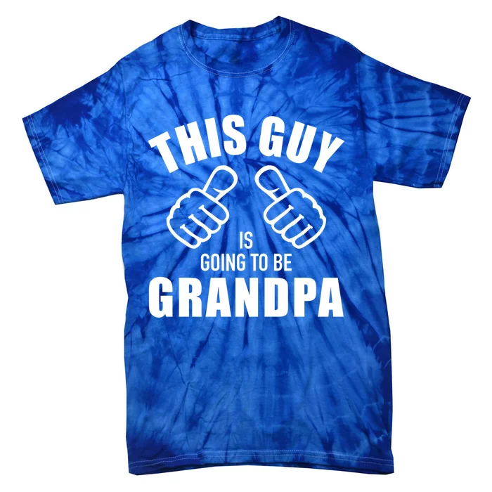 This Guy Is Going To Be Grandpa Funny Gift Tie-Dye T-Shirt