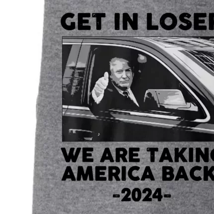 Trump Get In Loser Were Taking America Back Doggie 3-End Fleece Hoodie