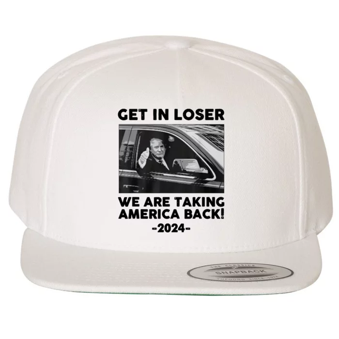 Trump Get In Loser Were Taking America Back Wool Snapback Cap