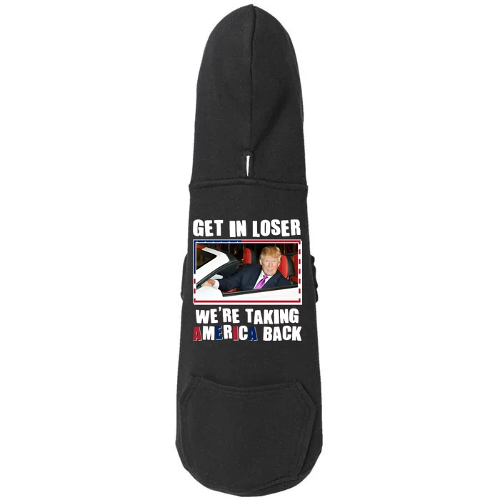 Trump Get In Loser Were Taking America Back Doggie 3-End Fleece Hoodie