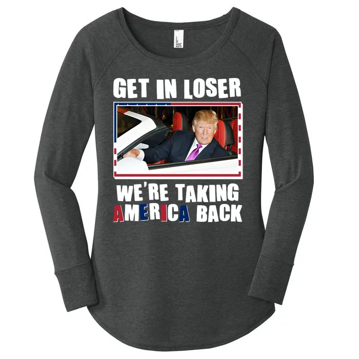 Trump Get In Loser Were Taking America Back Women's Perfect Tri Tunic Long Sleeve Shirt