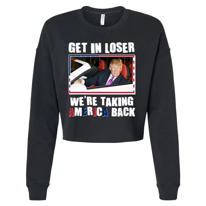 Trump Get In Loser Were Taking America Back Cropped Pullover Crew