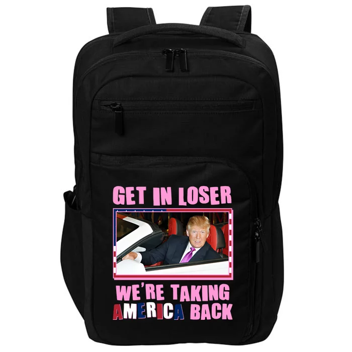 Trump Get In Loser Were Taking America Back Impact Tech Backpack