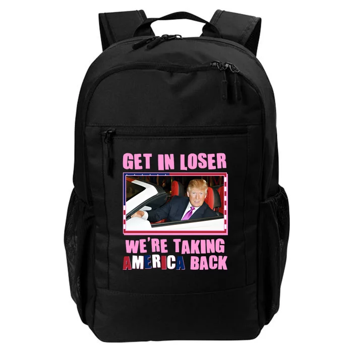 Trump Get In Loser Were Taking America Back Daily Commute Backpack