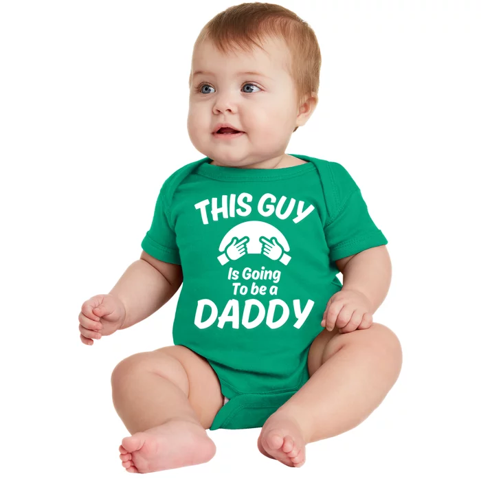 This Guy Is Going To Be A Daddy Baby Bodysuit