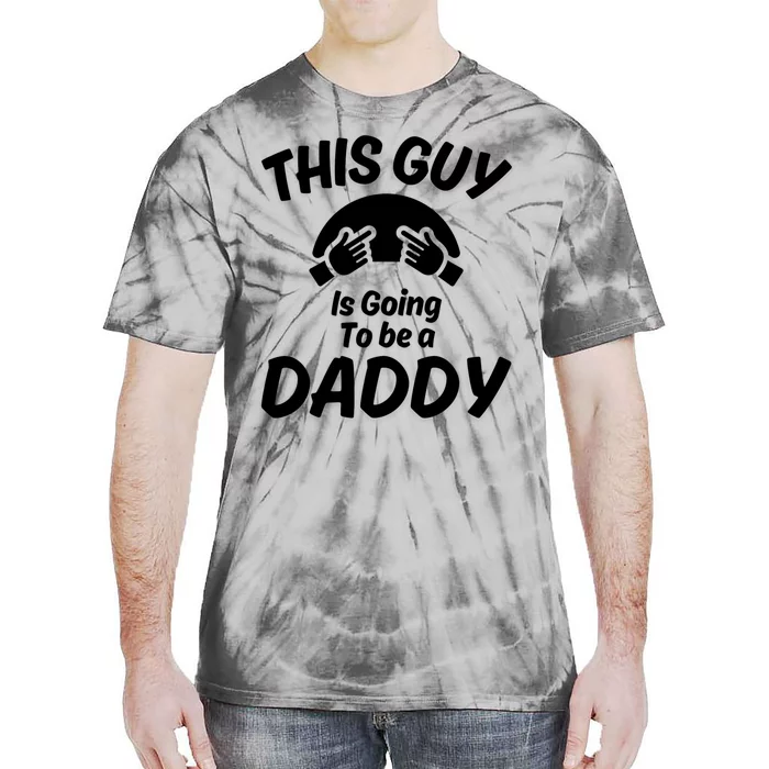 This Guy Is Going To Be A Daddy Tie-Dye T-Shirt