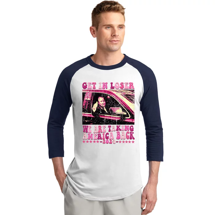 Trump Get In Loser We Are Taking America Back Baseball Sleeve Shirt