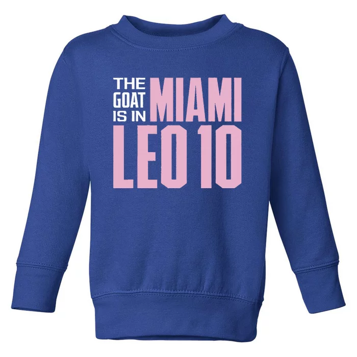 The GOAT Is In Miami Leo 10 Toddler Sweatshirt