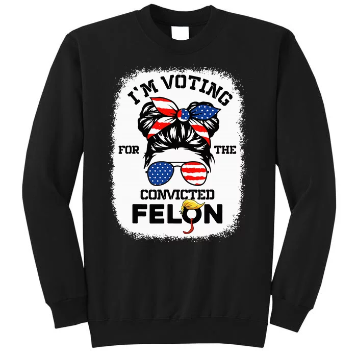 Trump Girl IM Voting Convicted Felon 2024 Vote Trump 45 47 Tall Sweatshirt