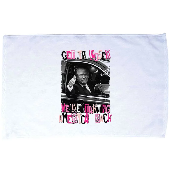 Trump Get In Loser Were Taking America Back Trump Microfiber Hand Towel