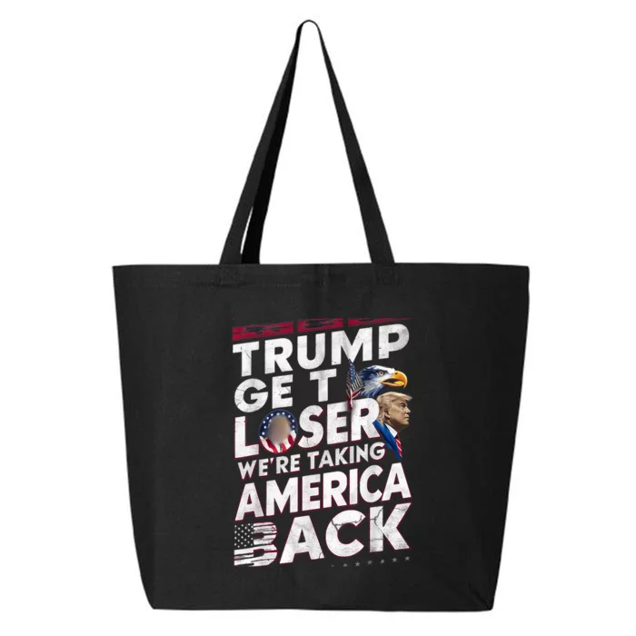 Trump Get In Loser WeRe Taking America Back 2024 Pro Trump For President 25L Jumbo Tote