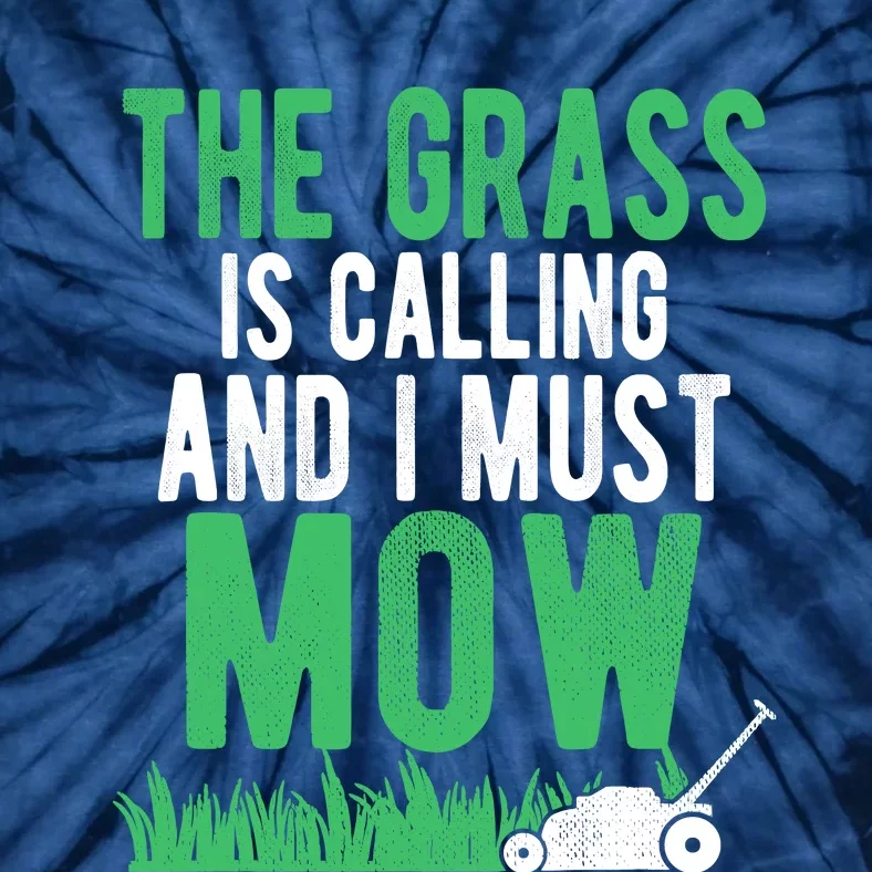 The Grass Is Calling And I Must Mow | Funny Lawn Landscaping Tie-Dye T-Shirt