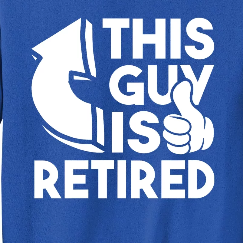 This Guy Is Retired Funny Retirement Retiree Pension Tall Sweatshirt