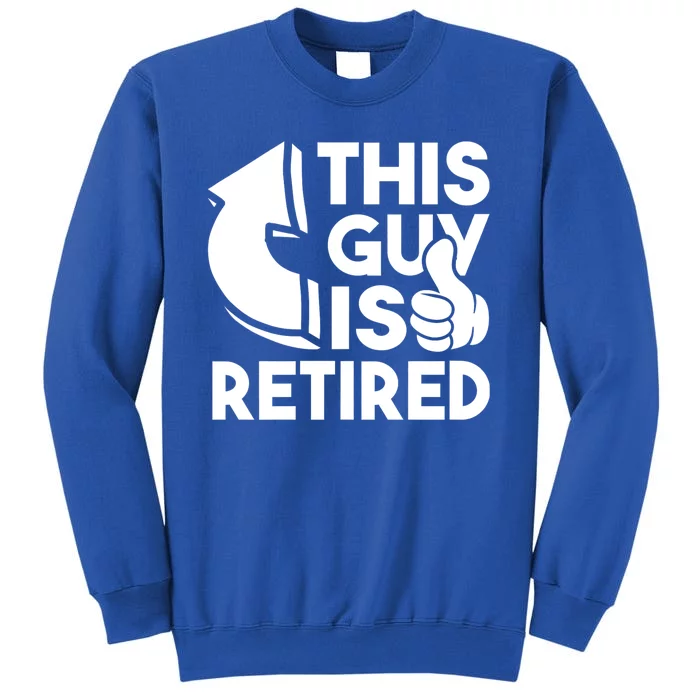 This Guy Is Retired Funny Retirement Retiree Pension Tall Sweatshirt