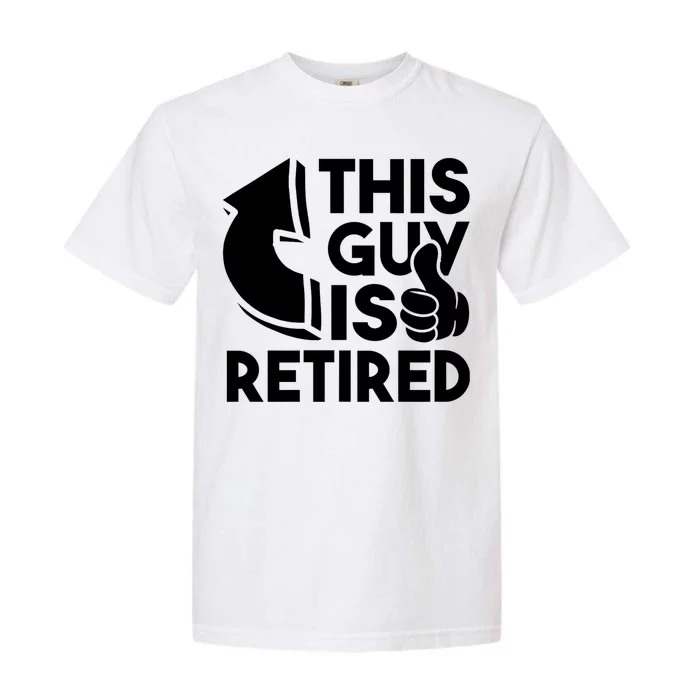 This Guy Is Retired Funny Retirement Retiree Pension Garment-Dyed Heavyweight T-Shirt