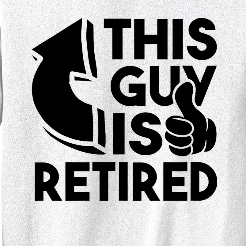 This Guy Is Retired Funny Retirement Retiree Pension Sweatshirt