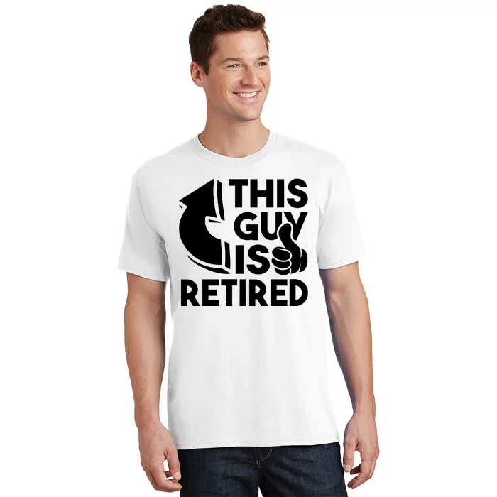 This Guy Is Retired Funny Retirement Retiree Pension T-Shirt