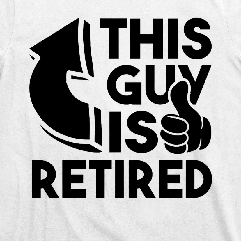 This Guy Is Retired Funny Retirement Retiree Pension T-Shirt