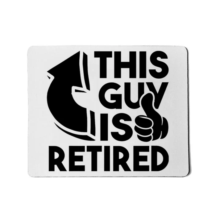 This Guy Is Retired Funny Retirement Retiree Pension Mousepad