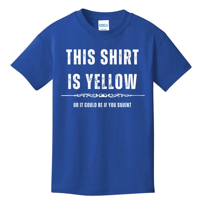 This Gift Is Yellow It Could Be If You Squint Fun Novelty Meaningful Gift Kids T-Shirt