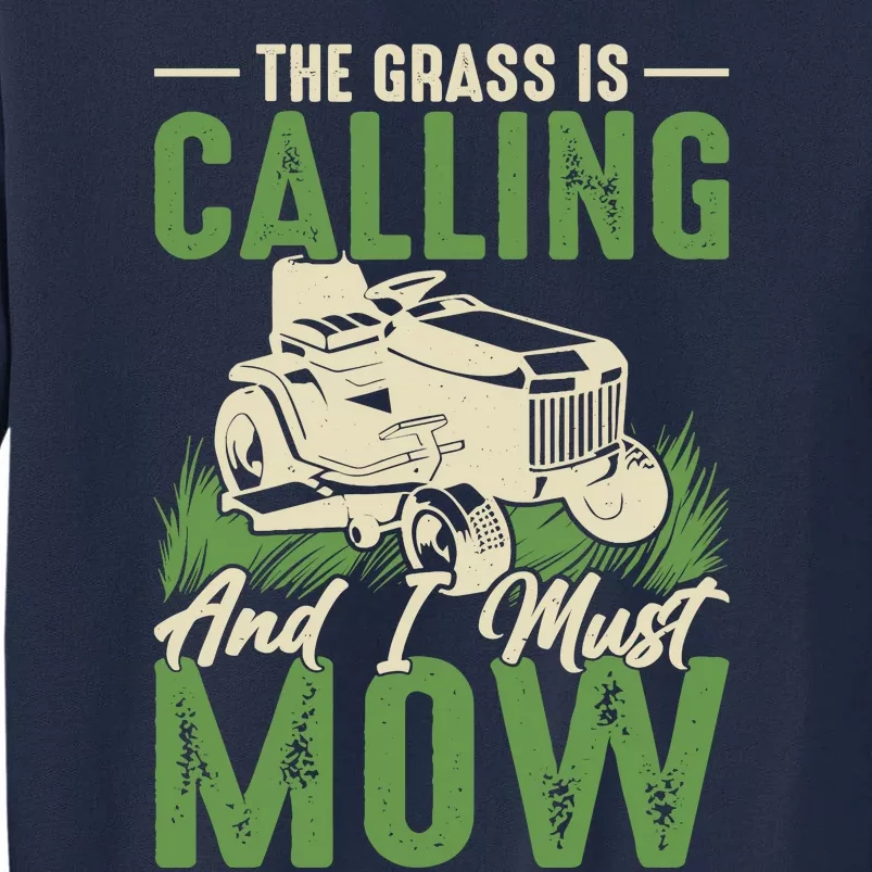 The Grass Is Calling And I Must Mow Tall Sweatshirt